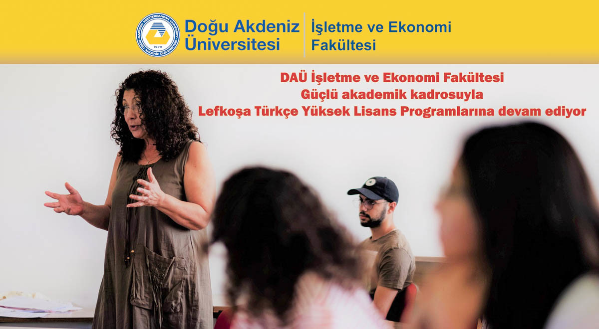 DAÜ İşletme ve Ekonomi Fakültesi Güçlü Akademik Kadrosuyla Lefkoşa’da Türkçe Yüksek Lisans Programlarına Devam Ediyor