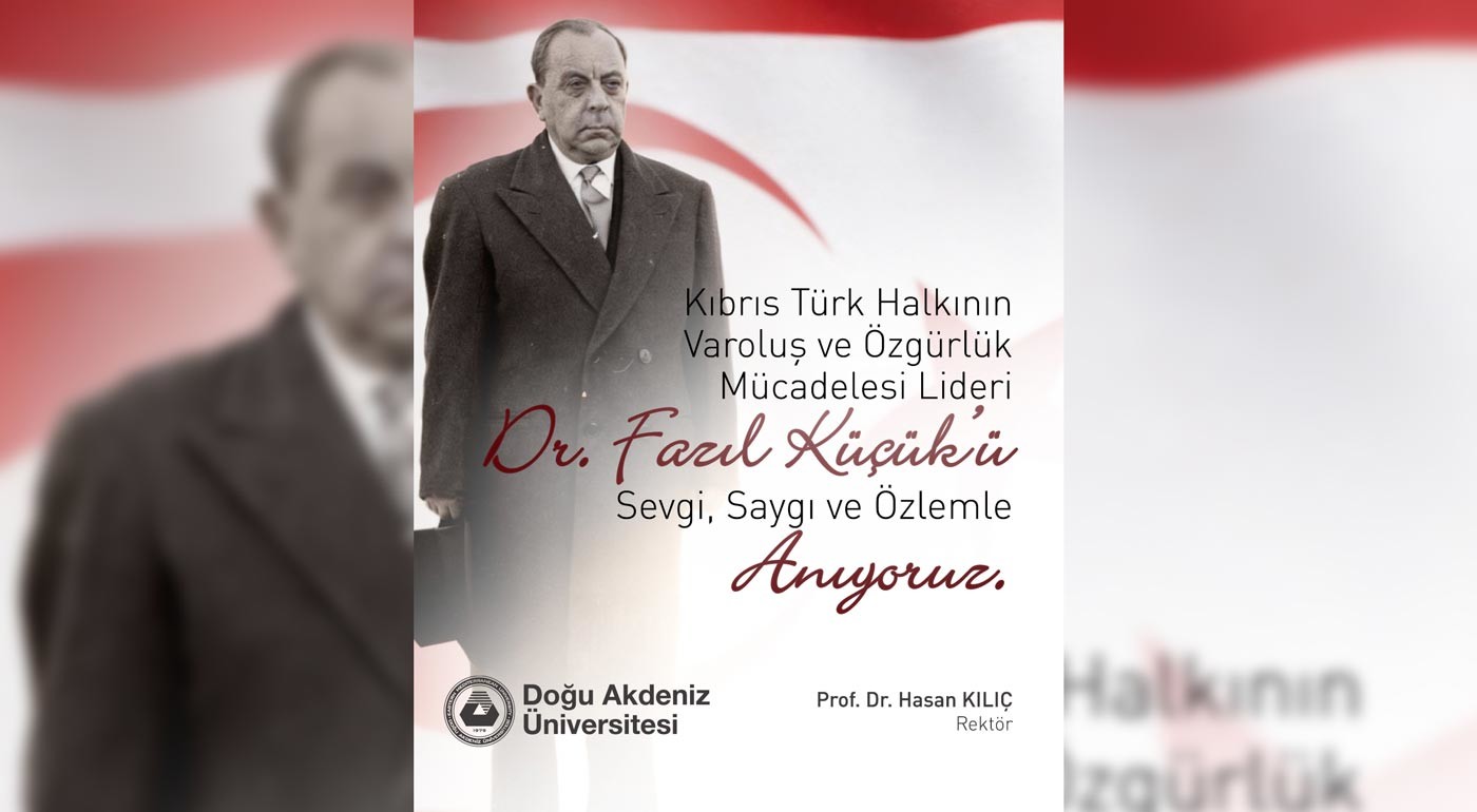 DAÜ Rektörü Prof. Dr. Kılıç, Dr. Fazıl Küçük’ün Ölüm Yıl Dönümü Dolayısıyla Anma Mesajı Yayımladı
